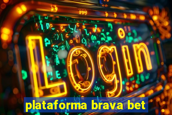 plataforma brava bet